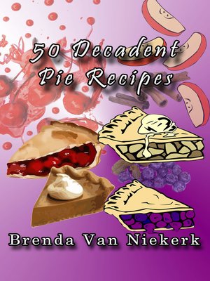cover image of 50 Decadent Pie Recipes